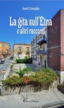 La gita sull'Etna e altri racconti