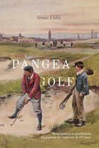 Van Pangea tot Golf - Hoogtepunten en geschiedenis tot ongeveer het begin van de 21e eeuw