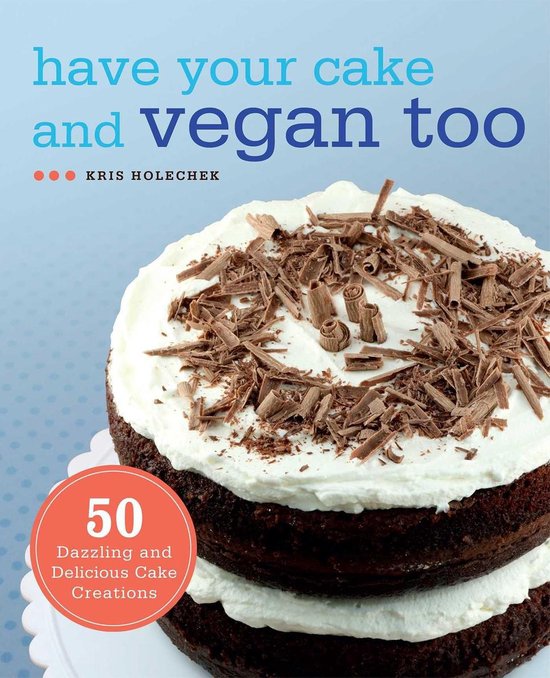 Have Your Cake and Vegan Too - cover