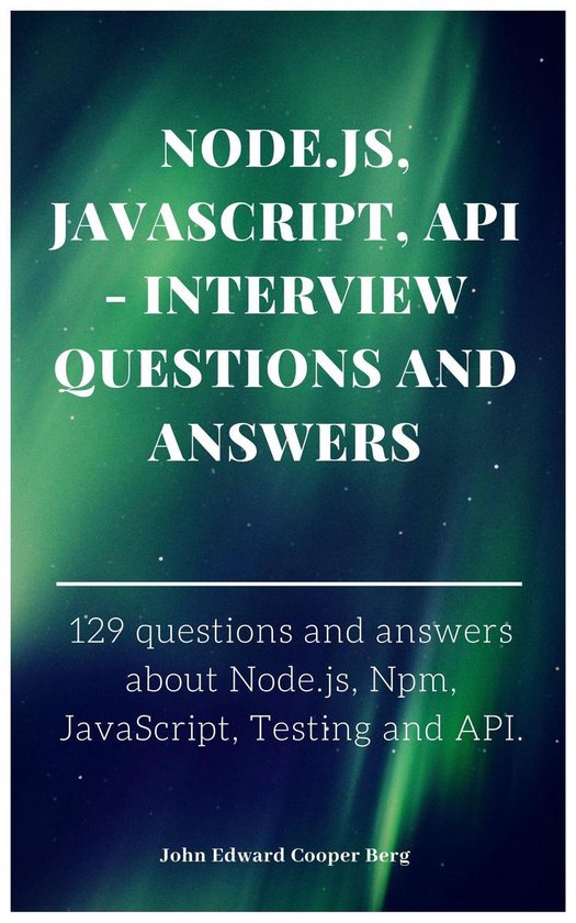 Node.js, JavaScript, API: Interview Questions and Answers (ebook), John ...