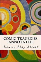 Comic Tragedies (annotated)