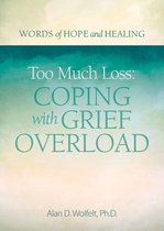 Words of Hope and Healing - Too Much Loss: Coping with Grief Overload