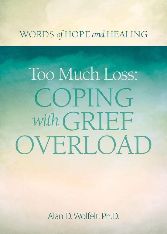Words of Hope and Healing - Too Much Loss: Coping with Grief ... - cover