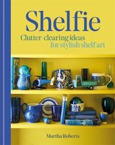 Shelfie: Clutter-Clearing Ideas for Stylish Shelf Art