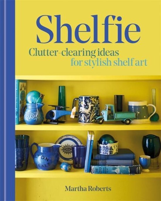 Shelfie: Clutter-Clearing Ideas for Stylish Shelf Art - cover
