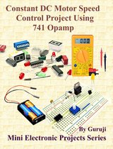 Mini Electronic Projects Series 11 - Constant DC Motor Speed Control Project Using 741 Opamp