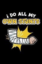I Do All My Own Stunts: 120 Page Lined Notebook - [6x9]