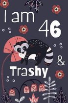 I Am 46 And Trashy: 46th Birthday Journal for Woman Turning 46 Gift Happy 46th Birthday Present Blank Lined Notebook 6x9 Raccoon Lover Gif