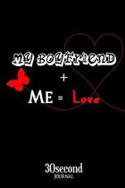 My Boyfriend: Plus Me Equals Love 30 Second Daily Journal Notebook for Couples Blank Line Memories Diary