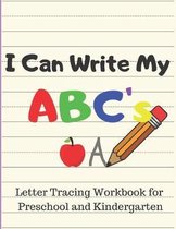 I Can Write My ABC's: Letter Tracing Workbook for Preschool and Kindergarten Writing Practice for Pre-K Ages 3-5