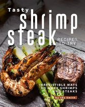 Tasty Shrimp and Steak Recipes to Try