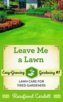 Easy-Growing Gardening 7 - Leave Me a Lawn