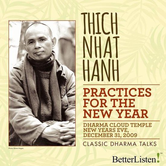 Foto van Thich Nhat Hanh met tekst: Thich Nhat Hanh Practices for the New Year, Dharma Cloud Temple New Years Eve, December 31, 2009, Classic Dharma Talks.
