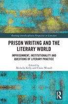 Routledge Interdisciplinary Perspectives on Literature - Prison Writing and the Literary World