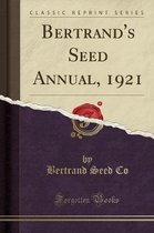 Bertrand's Seed Annual, 1921 (Classic Reprint)