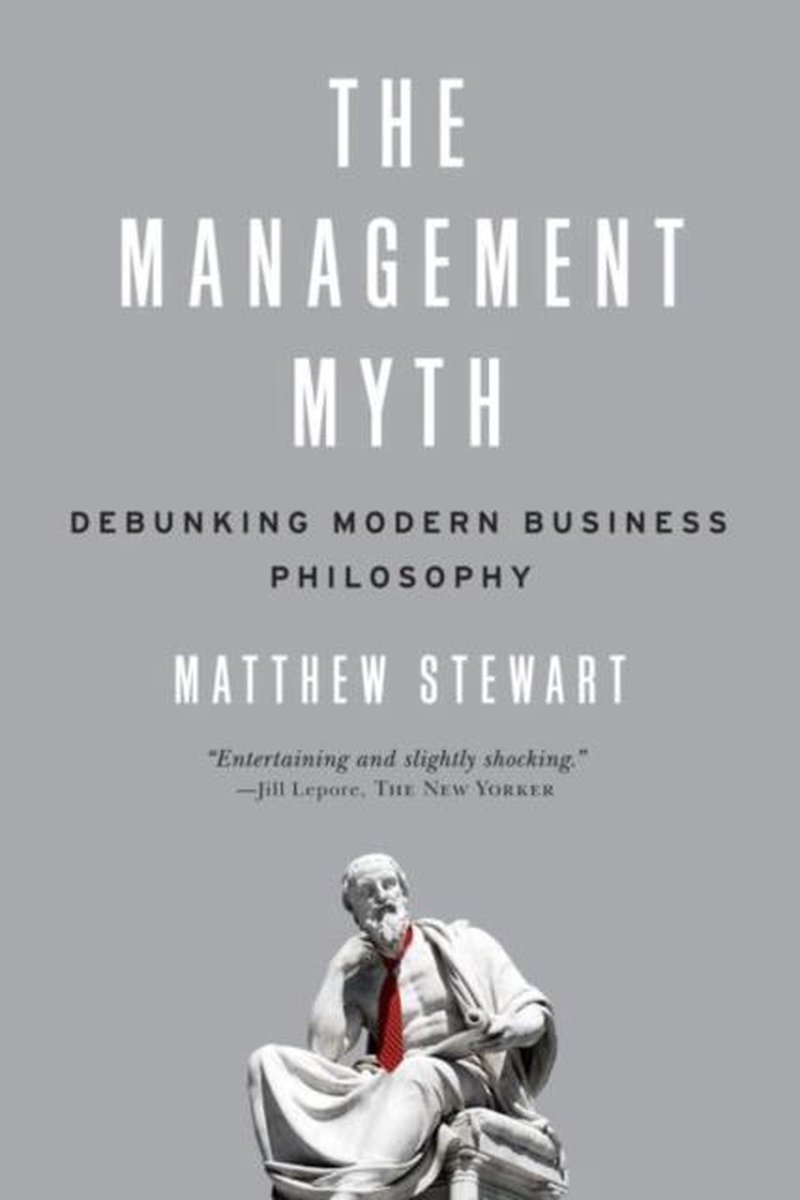 The Management Myth 9780393338522 Matthew Stewart Boeken