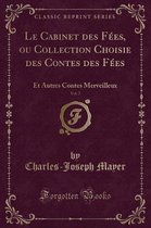 Le Cabinet Des Fees, Ou Collection Choisie Des Contes Des Fees, Vol. 7