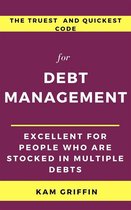 The Truest and Quickest Code for Debt Management Excellent for People who are Stocked in Multiple Debts