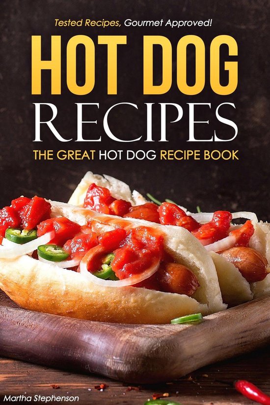 Hot Dog Recipes The Great Hot Dog Recipe Book (ebook), Martha