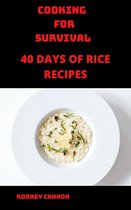 cooking for survival - Cooking for Survival 40 Days of Rice Recipes