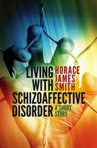 Living With Schizoaffective Disorder A Short Story