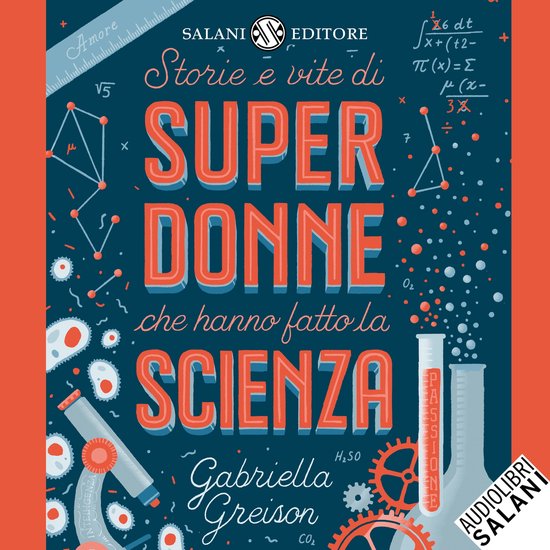Storie e vite di SUPERDONNE che hanno fatto la SCIENZA - cover