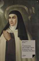 Constituciones Que La Madre Teresa De Jesus Dio a Las Carmelitas Descalzas
