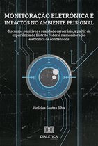 Monitoração eletrônica e impactos no ambiente prisional