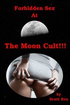 Forbidden Sex At The Moon Cult!!!