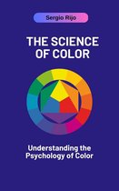 The Science of Color: Understanding the Psychology of Color