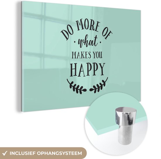 MuchoWow® Peinture sur verre 150x100 cm - Peinture sur verre acrylique - Dictons - Citations - Faites ce qui vous rend heureux - Photo sur verre - Peintures