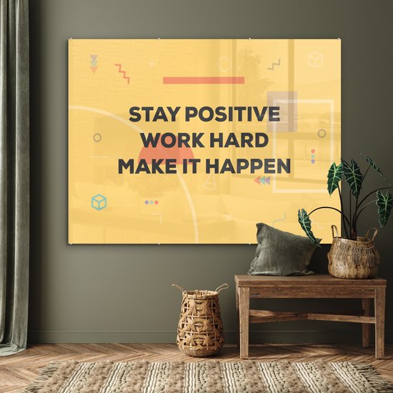 MuchoWow® Peinture sur verre 160x120 cm - Peinture sur verre acrylique - 'Restez positif, travaillez dur, réalisez-le' - Citations - Dictons - Photo sur verre - Peintures