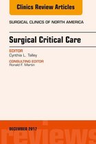 The Clinics: Surgery Volume 97-6 - Surgical Critical Care, An Issue of Surgical Clinics