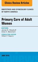 The Clinics: Internal Medicine Volume 43-2 - Primary Care of Adult Women, An Issue of Obstetrics and Gynecology Clinics of North America