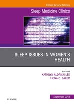 The Clinics: Internal Medicine Volume 13-3 - Sleep Issues in Women's Health, An Issue of Sleep Medicine Clinics