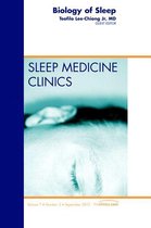 The Clinics: Internal Medicine Volume 7-3 - Biology of Sleep, An Issue of Sleep Medicine Clinics