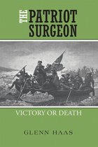 The Patriot Surgeon: Victory or Death