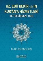 Hz. Ebu Bekir'in Kuran'a Hizmetleri ve Tefsirdeki Yeri