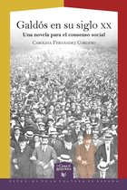 La Casa de la Riqueza. Estudios de la Cultura de España 55 - Galdós en su siglo XX: Una novela para el consenso social