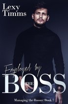 Managing the Bosses Series 7 - Employed by the Boss