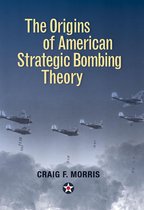 History of Military Aviation - The Origins of American Strategic Bombing Theory