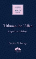 Makers of the Muslim World - 'Uthman ibn 'Affan