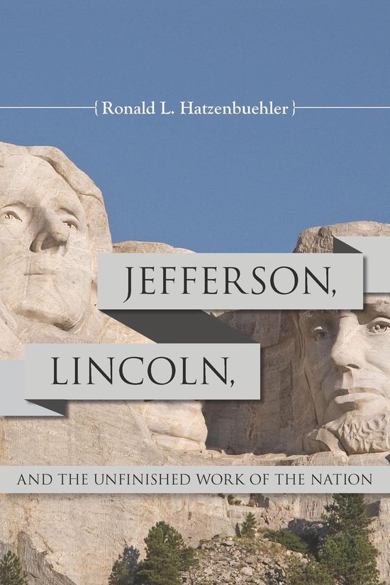 Jefferson, Lincoln, and the Unfinished Work of the Nation - cover