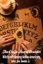The Ouija Board Murder Witchcraft Among Native Americans