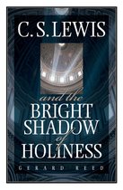 C.S. Lewis and the Bright Shadow/Holiness