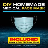 DIY Homemade Medical Face Mask: How to Make Your Medical Reusable Face Mask for Flu Protection. Do It Yourself in 10 Simple Steps (with Pictures), for Adults and Kids