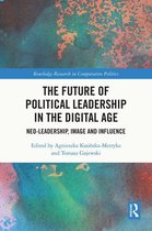 Routledge Research in Comparative Politics - The Future of Political Leadership in the Digital Age