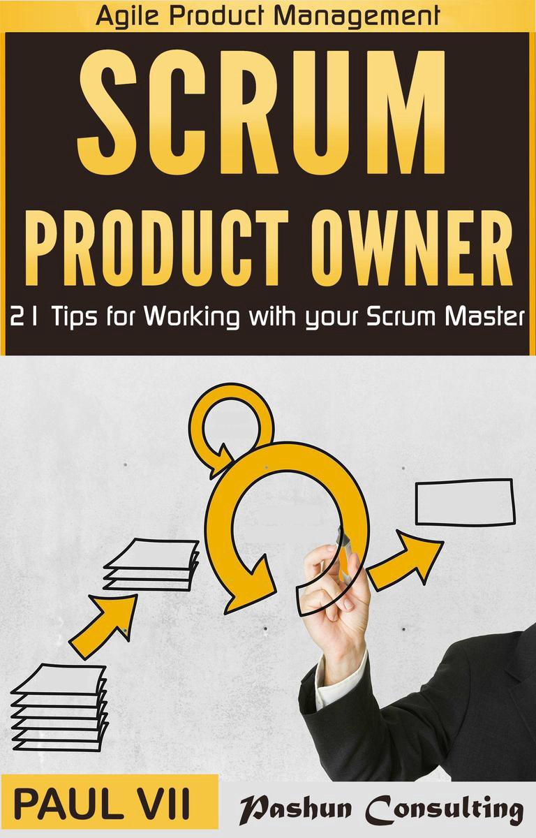 scrum, scrum master, agile development, agile software development - Scrum Product Owner: 21 Tips for Working With Your Scrum Master - Paul Vii