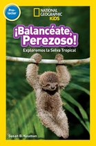 Readers - National Geographic Readers: Balanceate, Perezoso! (Swing, Sloth!)