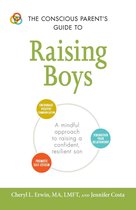 Conscious Parenting Relationship Series - The Conscious Parent's Guide to Raising Boys
